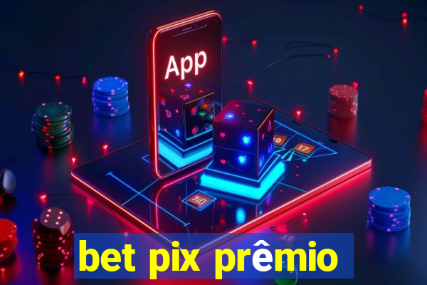 bet pix prêmio