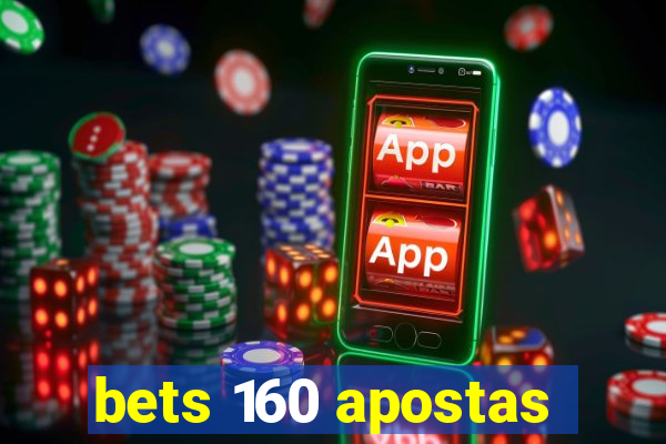 bets 160 apostas