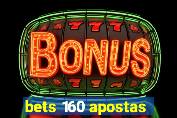 bets 160 apostas