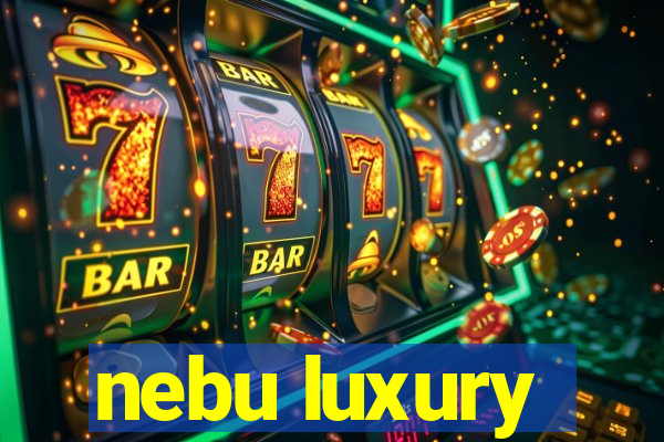 nebu luxury