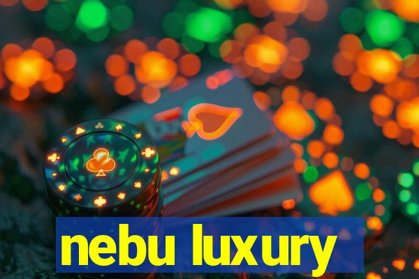 nebu luxury