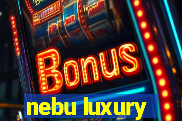 nebu luxury