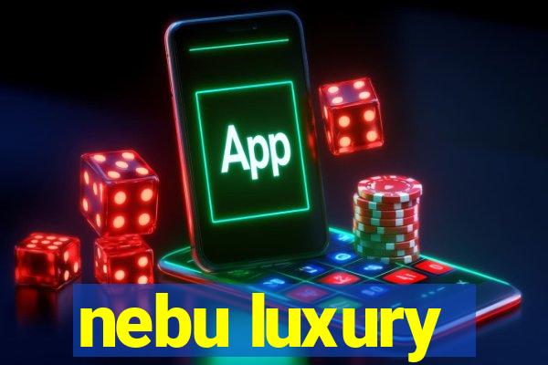 nebu luxury