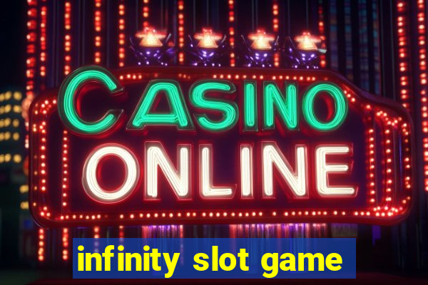 infinity slot game