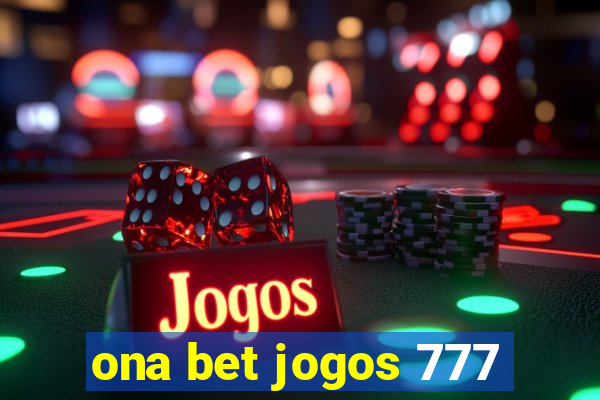 ona bet jogos 777