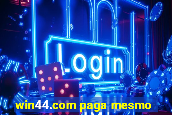 win44.com paga mesmo