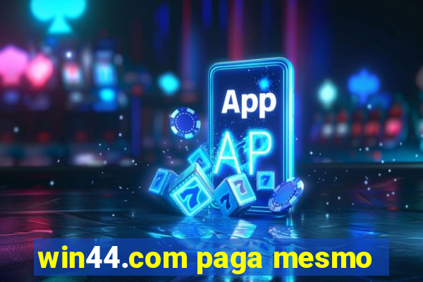 win44.com paga mesmo