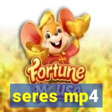 seres mp4