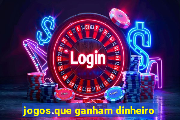 jogos.que ganham dinheiro