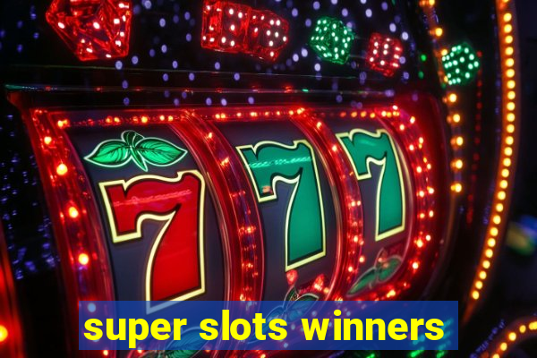 super slots winners