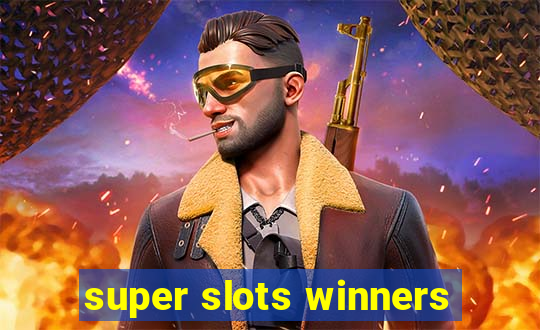 super slots winners