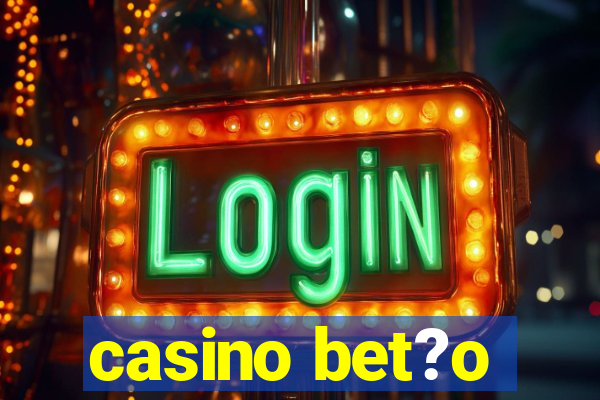 casino bet?o