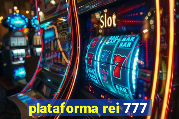 plataforma rei 777