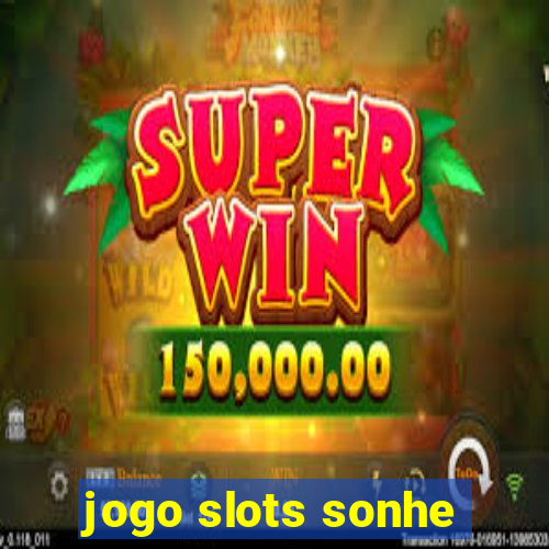 jogo slots sonhe