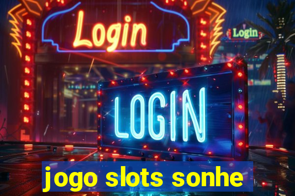 jogo slots sonhe