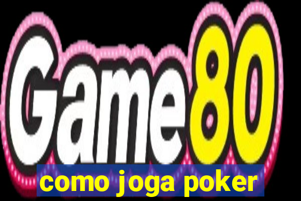 como joga poker