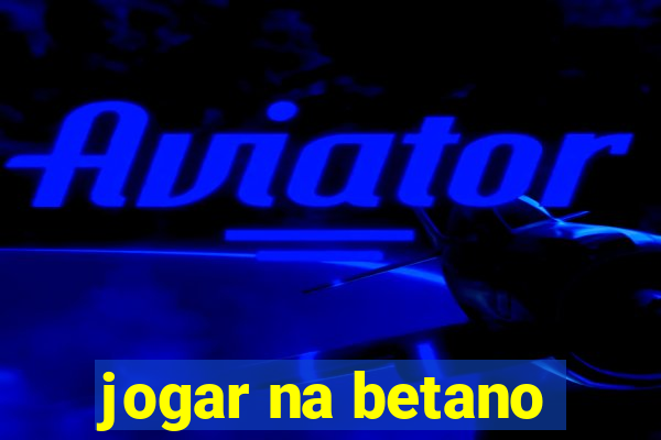 jogar na betano