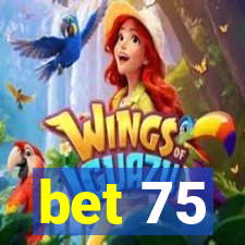 bet 75