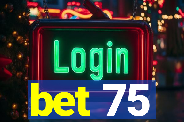 bet 75