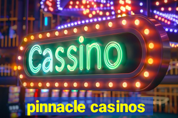 pinnacle casinos