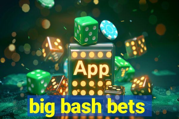 big bash bets