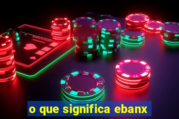 o que significa ebanx