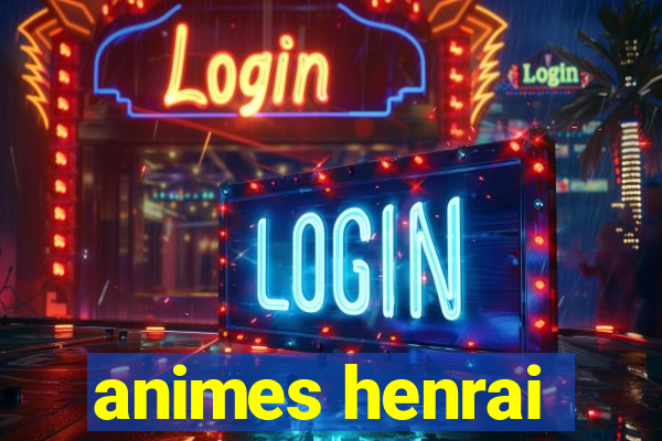 animes henrai