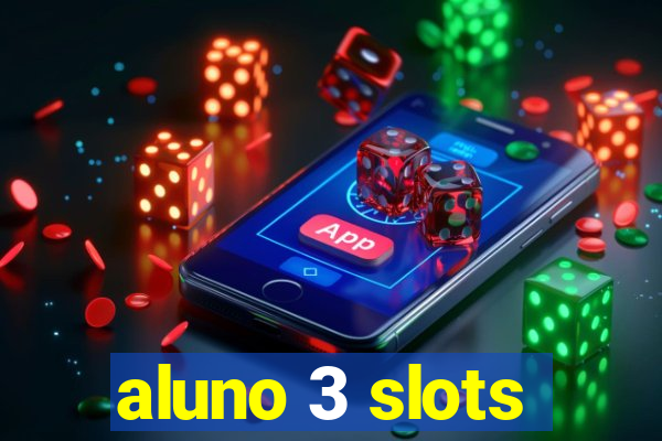 aluno 3 slots