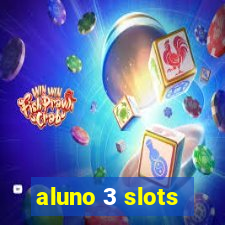 aluno 3 slots