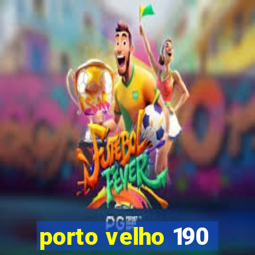 porto velho 190