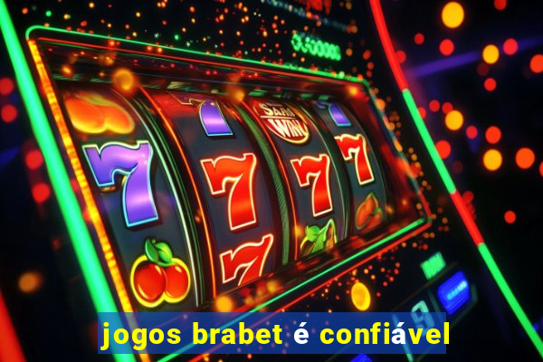 jogos brabet é confiável