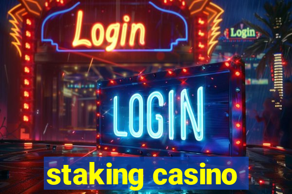 staking casino