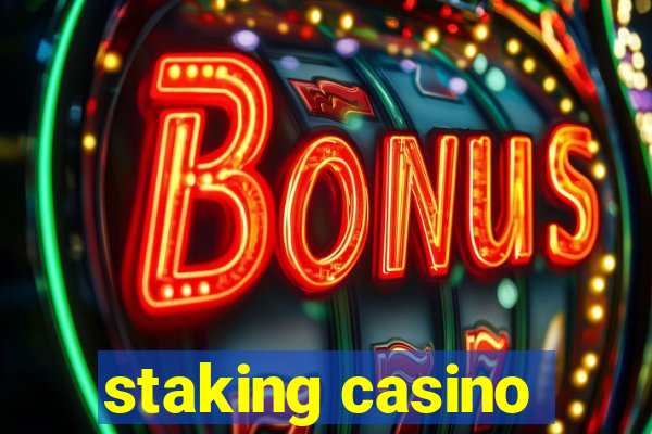 staking casino