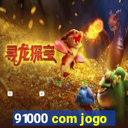 91000 com jogo