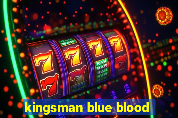 kingsman blue blood