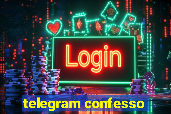 telegram confesso