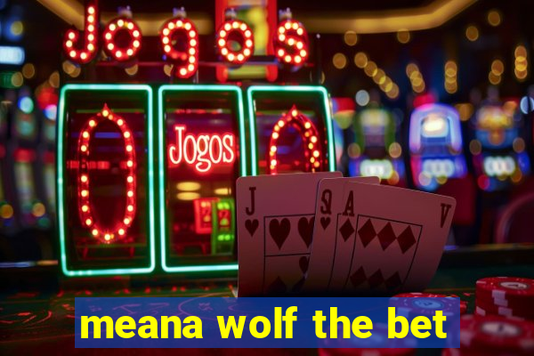 meana wolf the bet