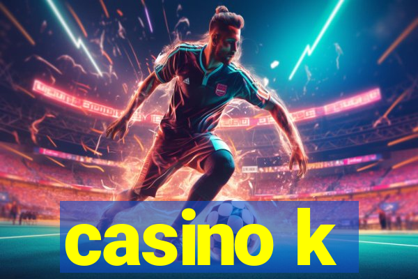 casino k