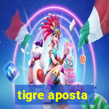 tigre aposta