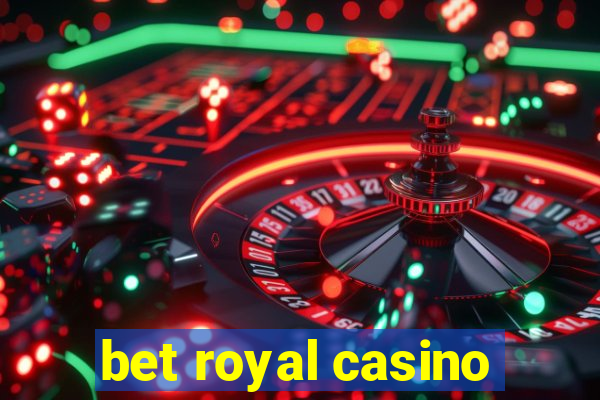 bet royal casino