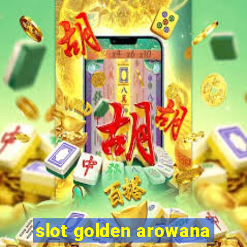 slot golden arowana