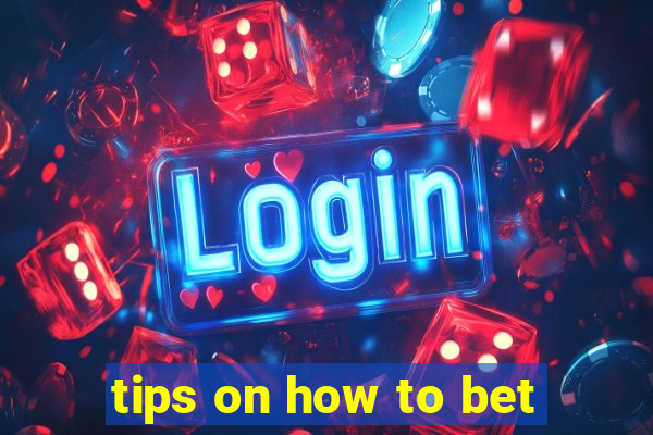 tips on how to bet