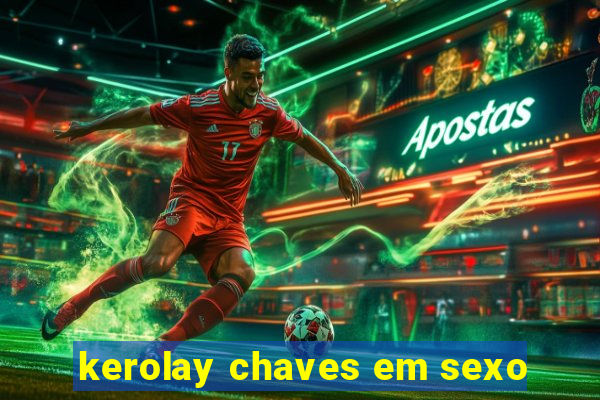 kerolay chaves em sexo