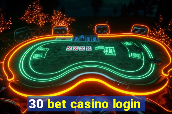 30 bet casino login