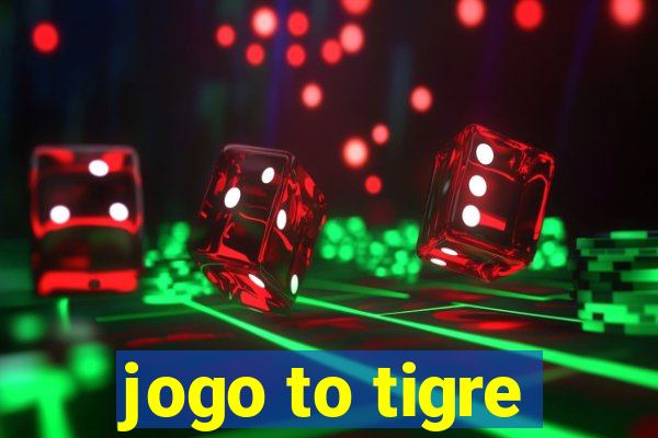 jogo to tigre