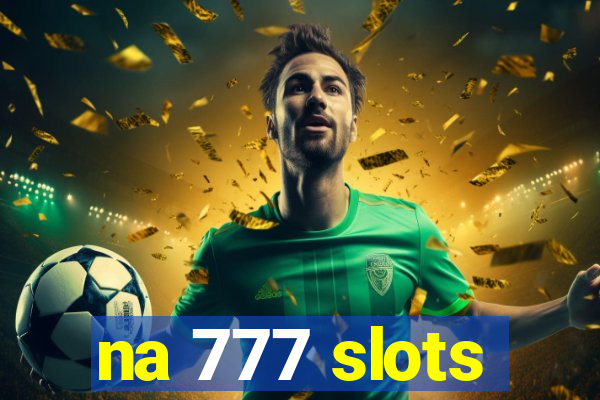 na 777 slots