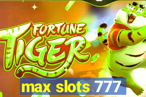 max slots 777