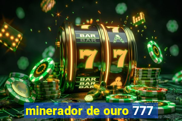 minerador de ouro 777