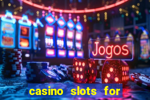 casino slots for free fun