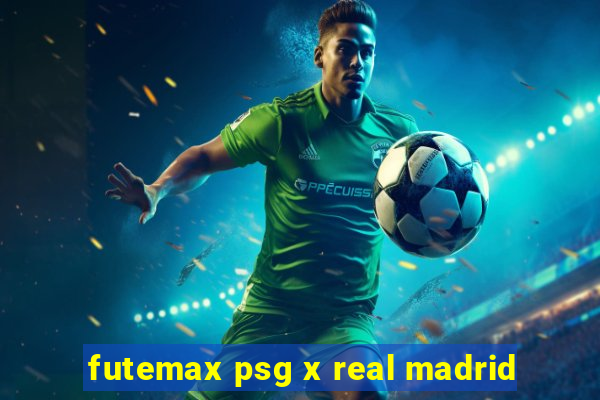 futemax psg x real madrid